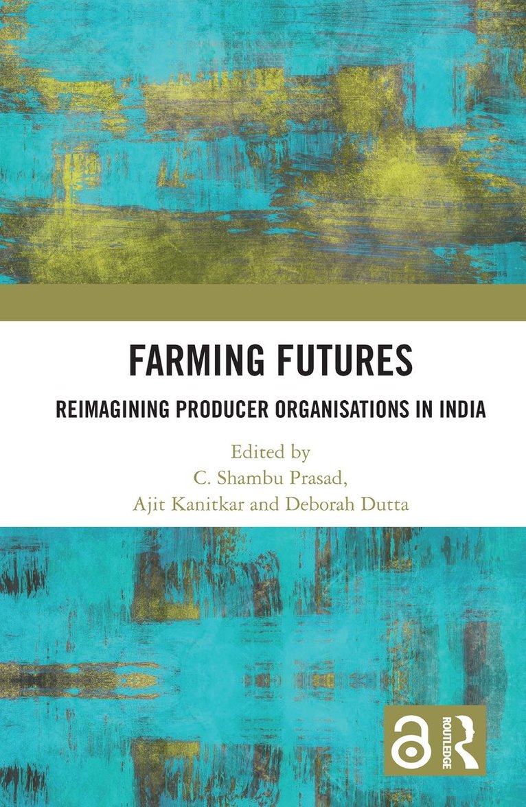 C. Shambu Prasad, Ajit Kanitkar, Deborah Dutta, India) Prasad, C. Shambu (Institute of Rural Management Anand, India) Kanitkar, Ajit (VikasAnvesh Foundation, India) Dutta, Deborah (Institute of Rural Management Anand - Farming Futures, Häftad