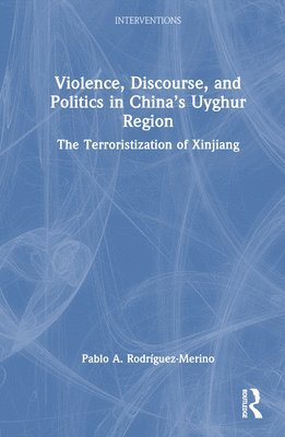 Violence, Discourse, and Politics in Chinas Uyghur Region 1