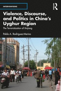 bokomslag Violence, Discourse, and Politics in Chinas Uyghur Region