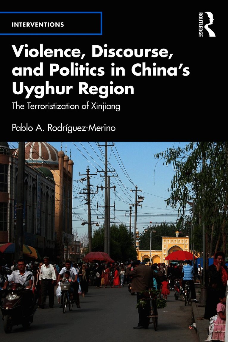 Violence, Discourse, and Politics in China’s Uyghur Region