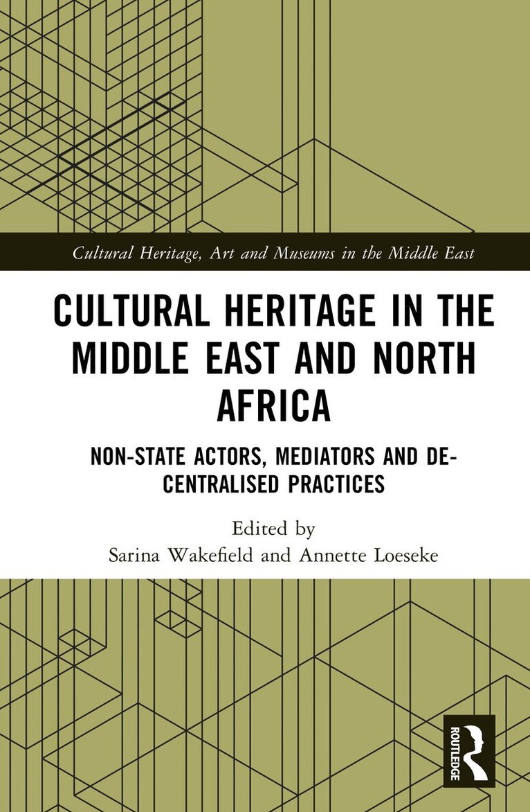 Sarina Wakefield, Annette Loeseke - Cultural Heritage in the Middle East and North Africa, Inbunden