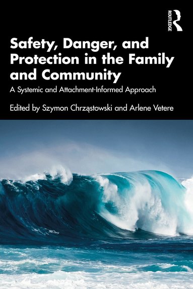 Szymon Chrząstowski, Arlene Vetere - Safety, Danger, and Protection in the Family and Community, Häftad
