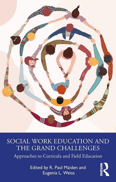 R. Paul Maiden, Eugenia L. Weiss - Social Work Education and the Grand Challenges, Häftad