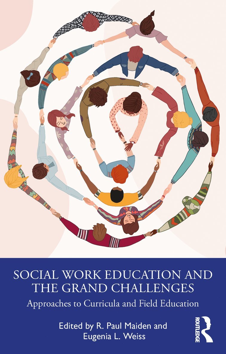 R. Paul Maiden, Eugenia L. Weiss - Social Work Education and the Grand Challenges, Häftad