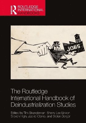 bokomslag The Routledge International Handbook of Deindustrialization Studies