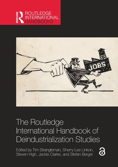 Tim Strangleman, Sherry Lee Linkon, Steven High, Jackie Clarke, Stefan Berger - Routledge International Handbook of Deindustrialization Studies, Häftad