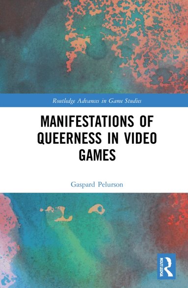 Gaspard Pelurson - Manifestations of Queerness in Video Games, Häftad