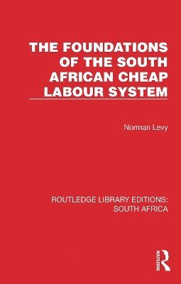 bokomslag The Foundations of the South African Cheap Labour System