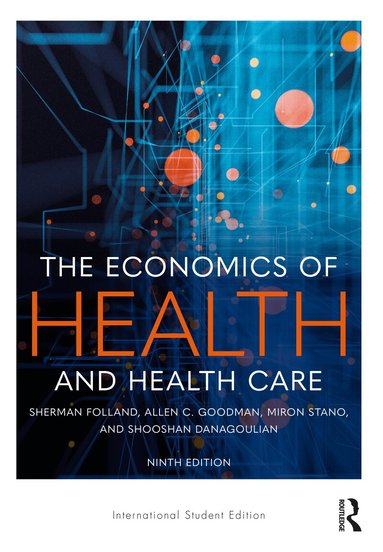 Sherman Folland, Allen C. Goodman, Miron Stano, Shooshan Danagoulian - Economics of Health and Health Care, Häftad