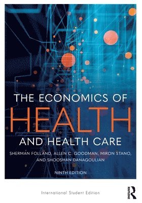 Sherman Folland, Allen C. Goodman, Miron Stano, Shooshan Danagoulian, USA) Folland, Sherman (Oakland University, USA) Goodman, Allen C. (Wayne State University, USA) Stano, Miron (Oakland University, Allen C, Allen C  Goodman - Economics of Health and Health Care, Häftad