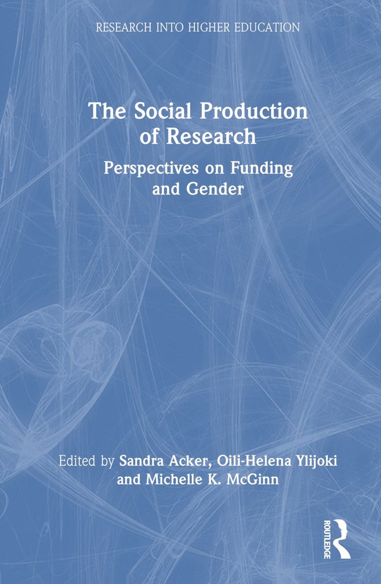 Sandra Acker, Oili-Helena Ylijoki, Michelle K. McGinn, PhD Acker, Sandra - Social Production of Research, Inbunden
