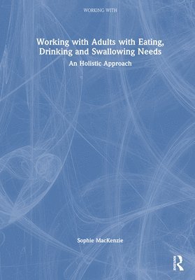 Working with Adults with Eating, Drinking and Swallowing Needs 1