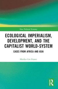 bokomslag Ecological Imperialism, Development, and the Capitalist World-System