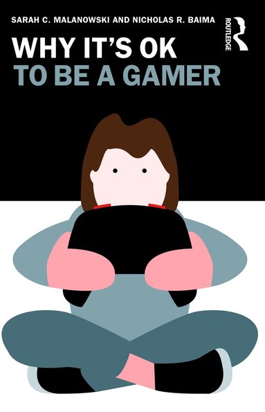 bokomslag Why It's OK to Be a Gamer