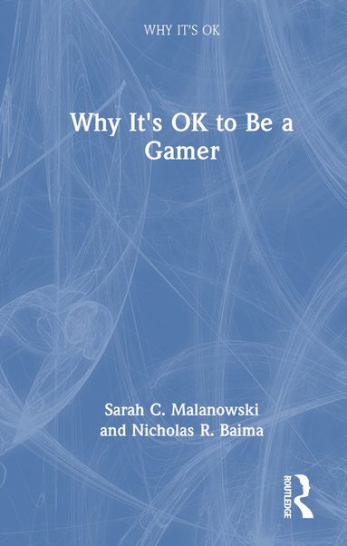 bokomslag Why It's OK to Be a Gamer