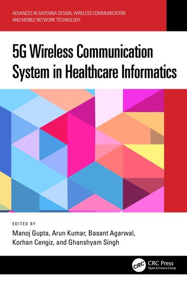 Manoj Gupta, Arun Kumar, Basant Aggarwal, Korhan Cengiz, Ghanshyam Singh - 5G Wireless Communication System in Healthcare Informatics, Inbunden