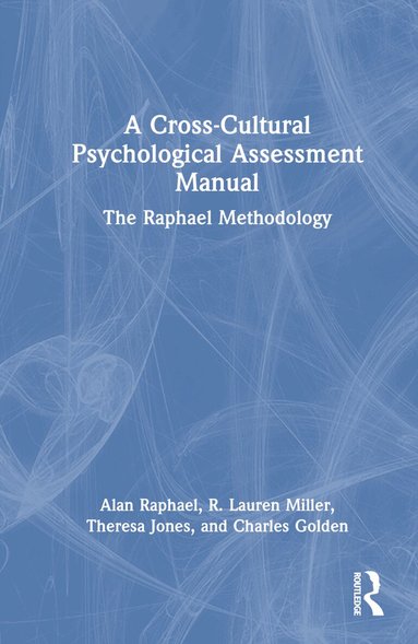 Alan Raphael, R. Lauren Miller, Theresa Jones, Charles Golden - Cross-Cultural Psychological Assessment Manual, Inbunden