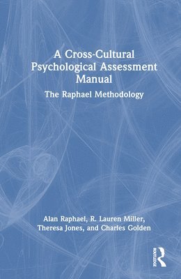 Alan Raphael, R. Lauren Miller, Theresa Jones, Charles Golden - Cross-Cultural Psychological Assessment Manual, Inbunden