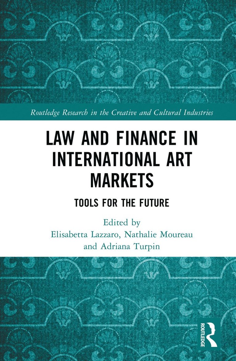 Elisabetta Lazzaro, Nathalie Moureau, Adriana Turpin - Law and Finance in International Art Markets, Inbunden