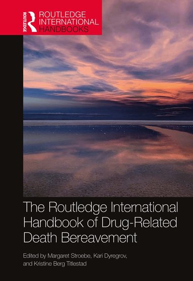 Margaret Stroebe, Kari Dyregrov, Kristine Berg Titlestad - Routledge International Handbook of Drug-Related Death Bereavement, Inbunden