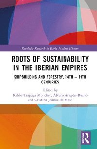 bokomslag Roots of Sustainability in the Iberian Empires