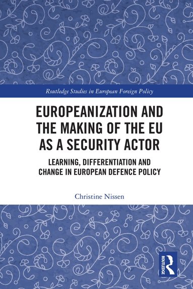 Christine Nissen - Europeanization and the Making of the EU as a Security Actor, Inbunden
