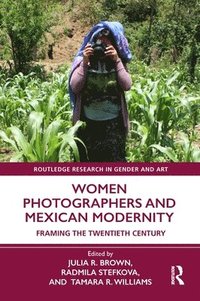 bokomslag Women Photographers and Mexican Modernity