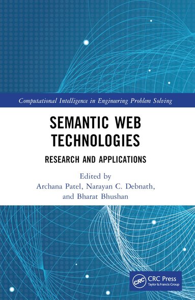Archana Patel, Narayan C. Debnath, Bharat Bhushan - Semantic Web Technologies, Häftad