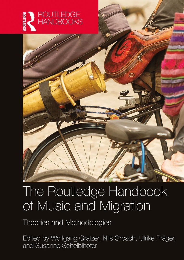 Wolfgang Gratzer, Nils Grosch, Ulrike Präger, Susanne Scheiblhofer, Ulrike Prager - Routledge Handbook of Music and Migration, Inbunden