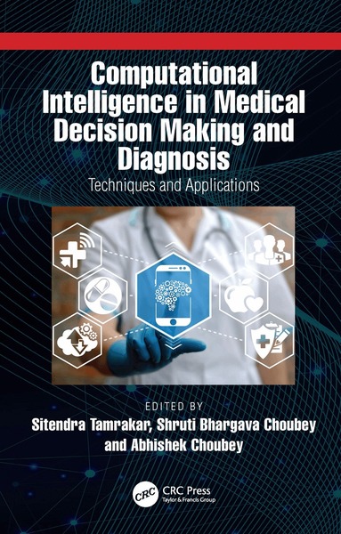 Sitendra Tamrakar, Shruti Bhargava Choubey, Abhishek Choubey - Computational Intelligence in Medical Decision Making and Diagnosis, Häftad