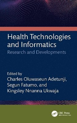 Charles Oluwaseun Adetunji, Segun Fatumo, Kingsley Nnanna Ukwaja, Nigeria) Adetunji, Charles Oluwaseun (Edo University, Iyamho - Health Technologies and Informatics, Inbunden