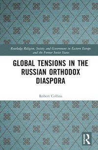 bokomslag Global Tensions in the Russian Orthodox Diaspora