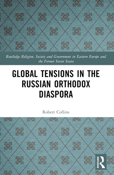Robert Collins - Global Tensions in the Russian Orthodox Diaspora, Häftad