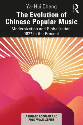 Ya-Hui Cheng - Evolution of Chinese Popular Music, Häftad