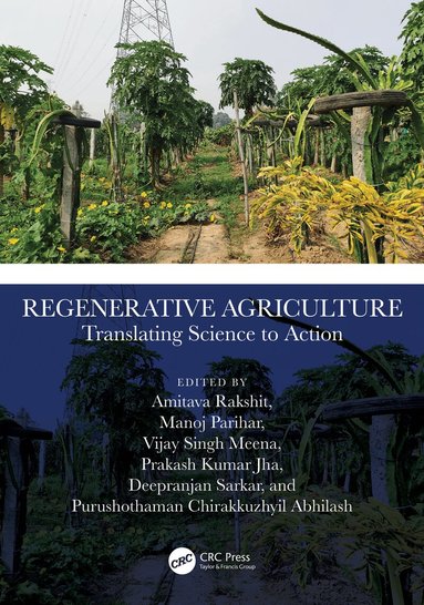 Amitava Rakshit, Manoj Parihar, Vijay Singh Meena, Purushothaman Abhilash, Prakash Kumar Jha, Deepranjan Sarkar - Regenerative Agriculture, Inbunden