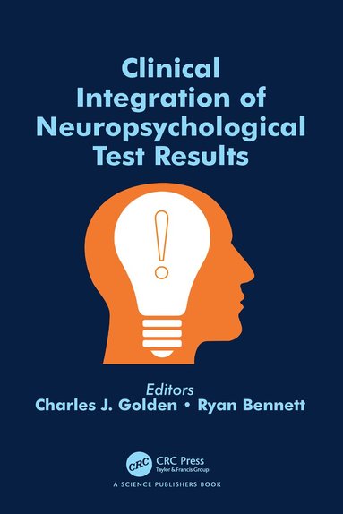Charles J. Golden, Ryan Bennett - Clinical Integration of Neuropsychological Test Results, Häftad