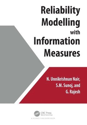 N. Unnikrishnan Nair, S.M. Sunoj, G. Rajesh, India) Nair, N. Unnikrishnan (Cochin Uni of Science and Technology, S. M. Sunoj - Reliability Modelling with Information Measures, Inbunden