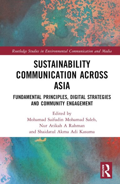 Mohamad Saifudin Mohamad Saleh, Nur Atikah A Rahman, Shaidatul Akma Adi Kasuma - Sustainability Communication across Asia, Inbunden