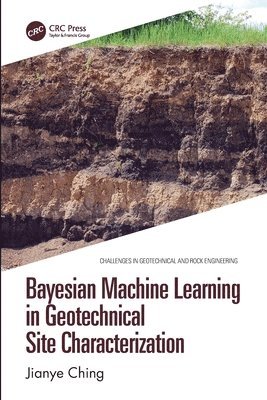 Bayesian Machine Learning in Geotechnical Site Characterization