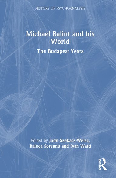 bokomslag Michael Balint and his World: The Budapest Years