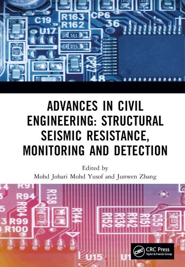 Mohd Johari Mohd Yusof, Junwen Zhang - Advances in Civil Engineering: Structural Seismic Resistance, Monitoring and Detection, Inbunden