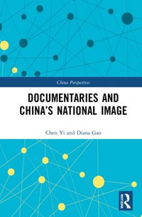 bokomslag Documentaries and Chinas National Image