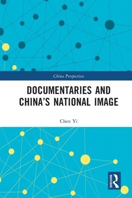 bokomslag Documentaries and Chinas National Image