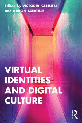 Victoria Kannen, Aaron Langille, Canada) Kannen, Victoria (Laurentian University, Canada) Langille, Aaron (Cambrian College - Virtual Identities and Digital Culture, Häftad