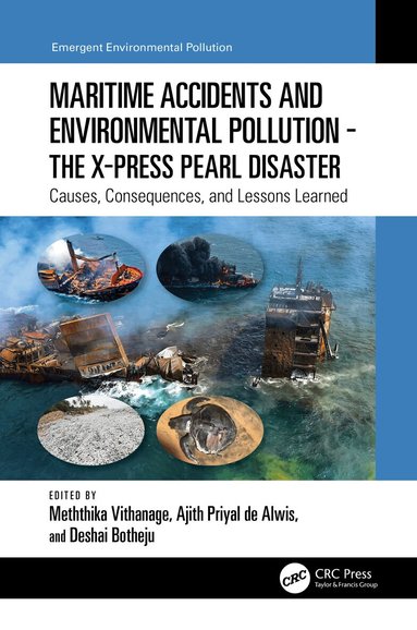 Meththika Vithanage, Ajith Priyal de Alwis, Deshai Botheju - Maritime Accidents and Environmental Pollution - The X-Press Pearl Disaster, Inbunden