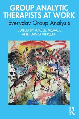 Amélie Noack, David Vincent, Amelie Noack - Group Analytic Therapists at Work, Häftad