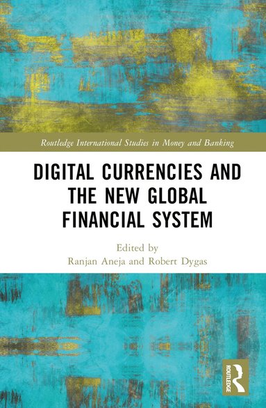 Ranjan Aneja, Robert Dygas - Digital Currencies and the New Global Financial System, Inbunden