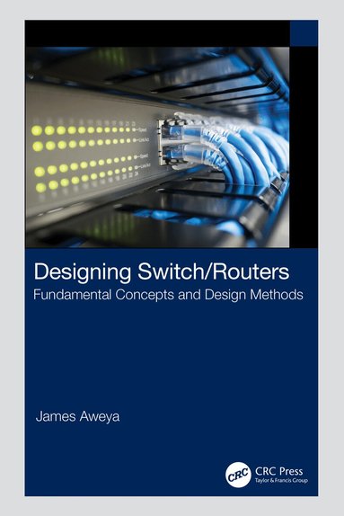 James Aweya - Designing Switch/Routers, Häftad