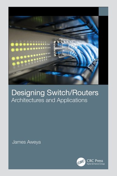 James Aweya - Designing Switch/Routers, Häftad