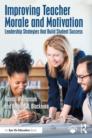 Ronald Williamson, Barbara R. Blackburn - Improving Teacher Morale and Motivation, Häftad
